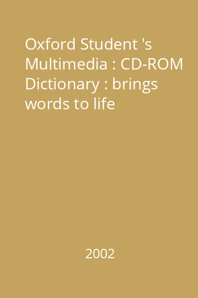 Oxford Student 's Multimedia : CD-ROM Dictionary : brings words to life