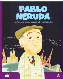 Pablo Neruda : poetul care a scris despre iubire și libertate