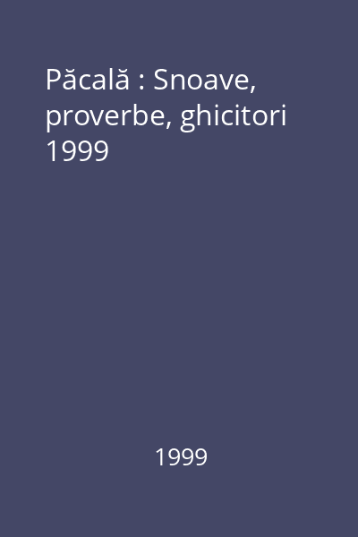 Păcală : Snoave, proverbe, ghicitori 1999
