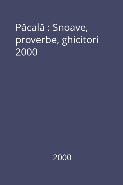 Păcală : Snoave, proverbe, ghicitori 2000