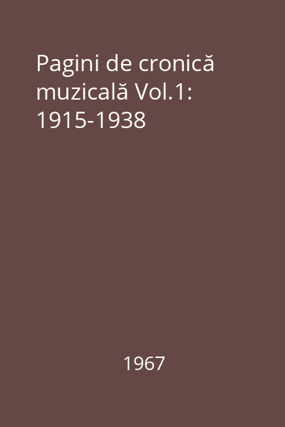 Pagini de cronică muzicală Vol.1: 1915-1938