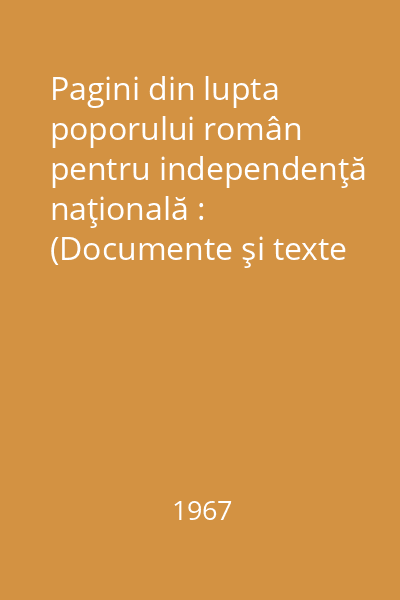 Pagini din lupta poporului român pentru independenţă naţională : (Documente şi texte social-politice) : 1877-1878