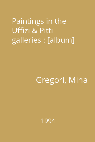 Paintings in the Uffizi & Pitti galleries : [album]