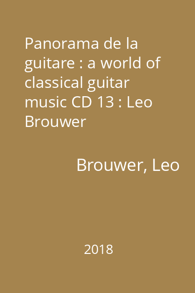 Panorama de la guitare : a world of classical guitar music CD 13 : Leo Brouwer