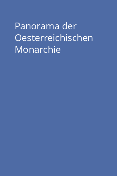 Panorama der Oesterreichischen Monarchie