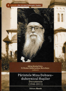 Părintele Mina Dobzeu - duhovnicul Huşilor : documente (1946-2011)