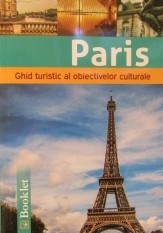 Paris : ghid turistic al obiectivelor culturale