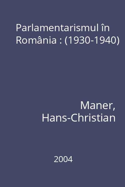 Parlamentarismul în România : (1930-1940)