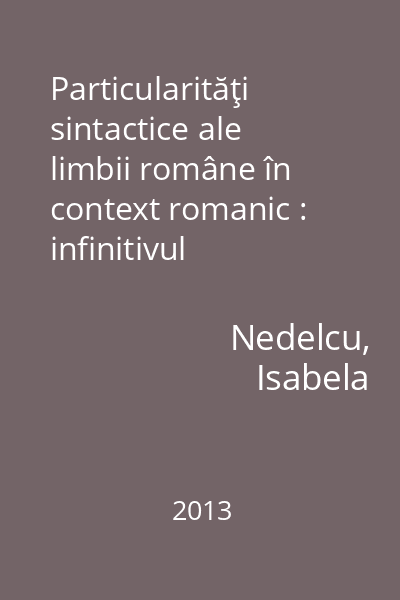 Particularităţi sintactice ale limbii române în context romanic : infinitivul