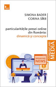 Particularităţile presei online din România : dinamică şi concepte