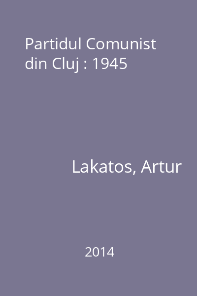 Partidul Comunist din Cluj : 1945