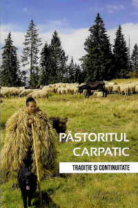 Păstoritul carpatic : tradiţie şi continuitate