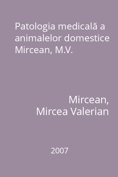 Patologia medicală a animalelor domestice Mircean, M.V.