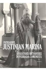 Patriarhul Justinian Marina şi apărătorii ortodoxiei în perioada comunistă : album comemorativ