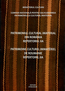 Patrimoniul cultural imaterial din România. Reperetoriu. II A = [Patrimonie culturel immatériel de Roumanie. Répertoire. II A]
