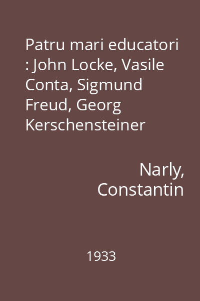 Patru mari educatori : John Locke, Vasile Conta, Sigmund Freud, Georg Kerschensteiner