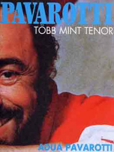 Pavarotti : tóbb mint tenor