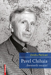Pavel Chihaia : aventurile vocației
