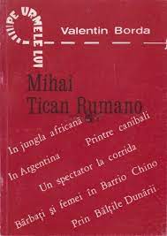 Pe urmele lui Mihai Tican Rumano