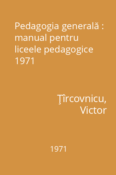Pedagogia generală : manual pentru liceele pedagogice 1971