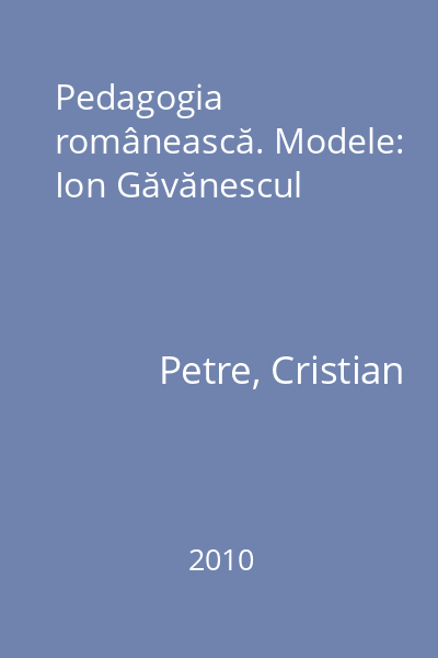 Pedagogia românească. Modele: Ion Găvănescul