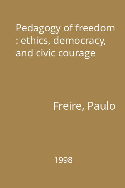Pedagogy of freedom : ethics, democracy, and civic courage
