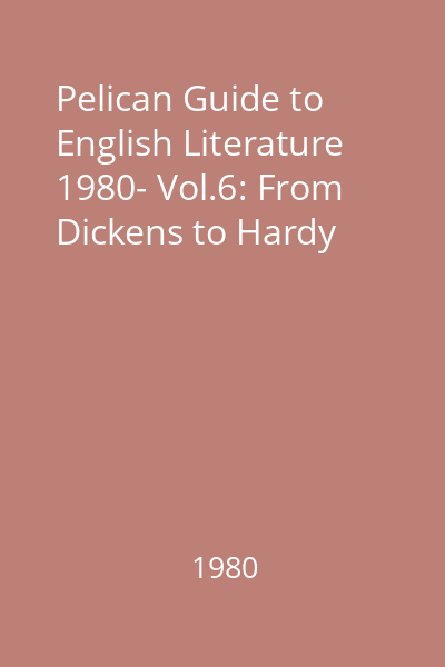 Pelican Guide to English Literature 1980- Vol.6: From Dickens to Hardy