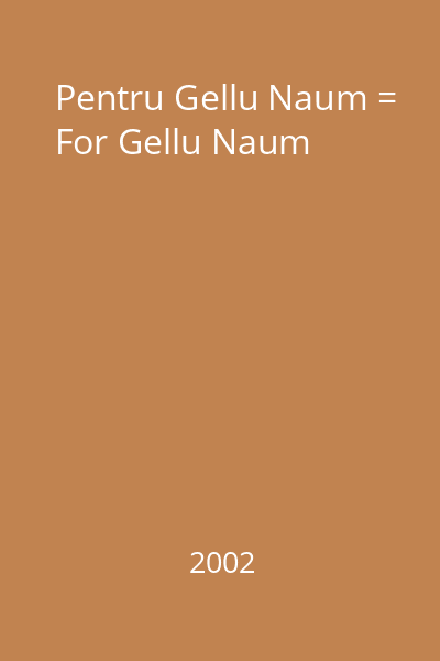 Pentru Gellu Naum = For Gellu Naum