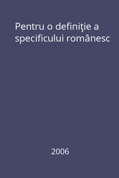 Pentru o definiţie a specificului românesc