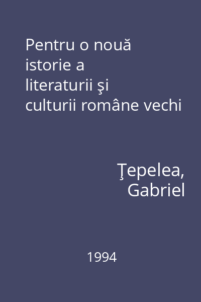 Pentru o nouă istorie a literaturii şi culturii române vechi