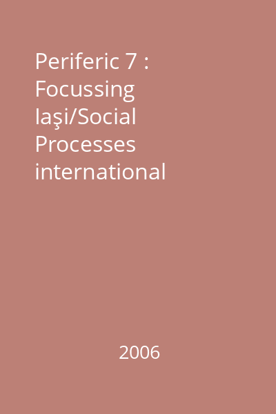 Periferic 7 : Focussing Iaşi/Social Processes international biennial for contemporary art