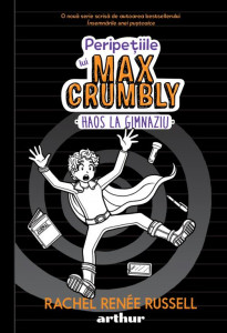 Peripeţiile lui Max Crumbly Cartea a doua : Haos la gimnaziu