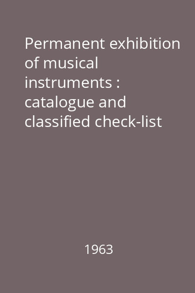 Permanent exhibition of musical instruments : catalogue and classified check-list