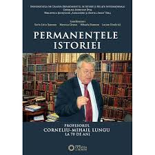 Permanenţele istoriei : profesorul Corneliu-Mihail Lungu la 70 de ani