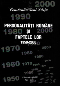 Personalităţi române şi faptele lor : 1950 - 2000 Vol. 28