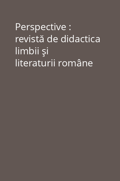 Perspective : revistă de didactica limbii şi literaturii române