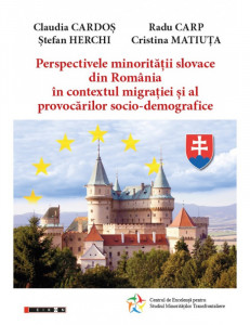 Perspectivele minorităţii slovace din România în contextul migraţiei şi al provocărilor socio-demografice