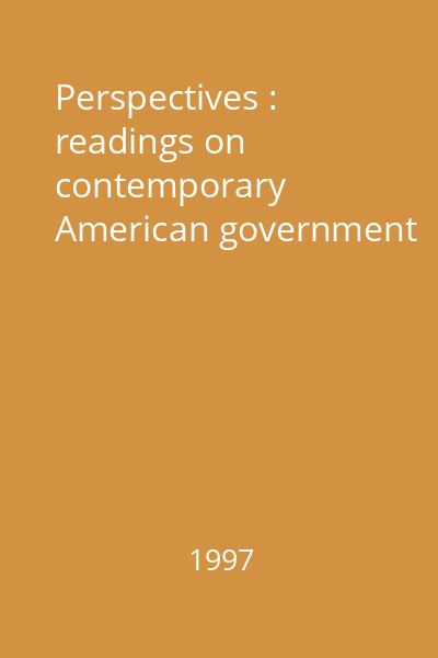 Perspectives : readings on contemporary American government