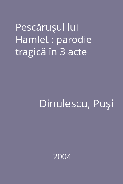 Pescăruşul lui Hamlet : parodie tragică în 3 acte