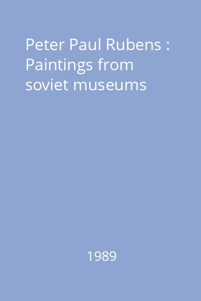 Peter Paul Rubens : Paintings from soviet museums