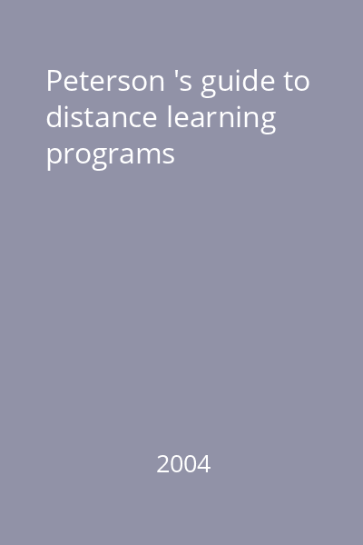 Peterson 's guide to distance learning programs