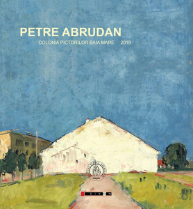 Petre Abrudan. Colonia pictorilor Baia Mare 2019