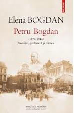 Petru Bogdan (1873-1944) : savantul, profesorul şi cetatea