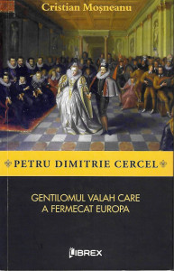 Petru Dimitrie Cercel : gentilomul valah care a fermecat Europa