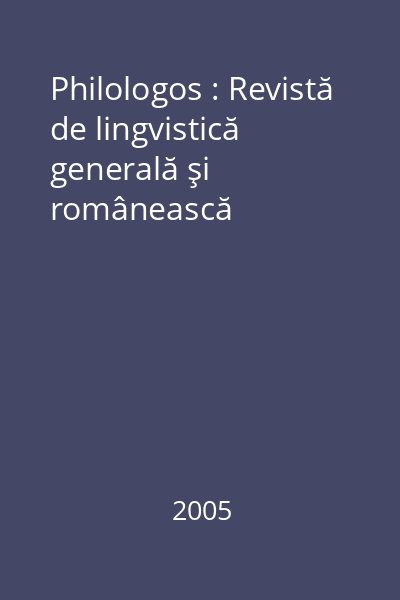 Philologos : Revistă de lingvistică generală şi românească