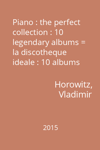 Piano : the perfect collection : 10 legendary albums = la discotheque ideale : 10 albums de legende CD 4 : Vladimir Horowitz : Domenico Scarlatti : sonatas