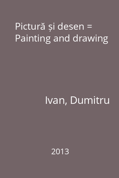Pictură și desen = Painting and drawing