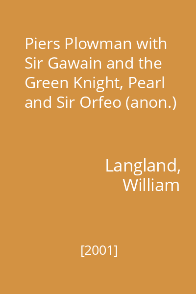 Piers Plowman with Sir Gawain and the Green Knight, Pearl and Sir Orfeo (anon.)