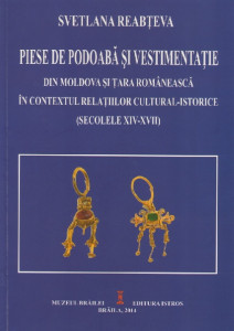 Piese de podoabă și de vestimentație din Moldova și Țara Românească în contextul relațiilor cultural-istorice : (secolele XIV-XVII)