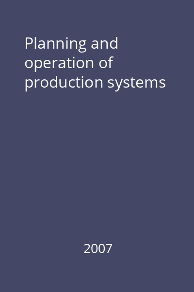 Planning and operation of production systems